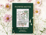 Jora Dahl, Flower Notes – Ein Blumenjournal